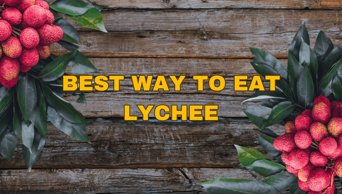 Best Way To Eat Lychee